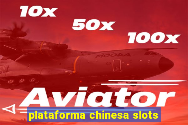 plataforma chinesa slots